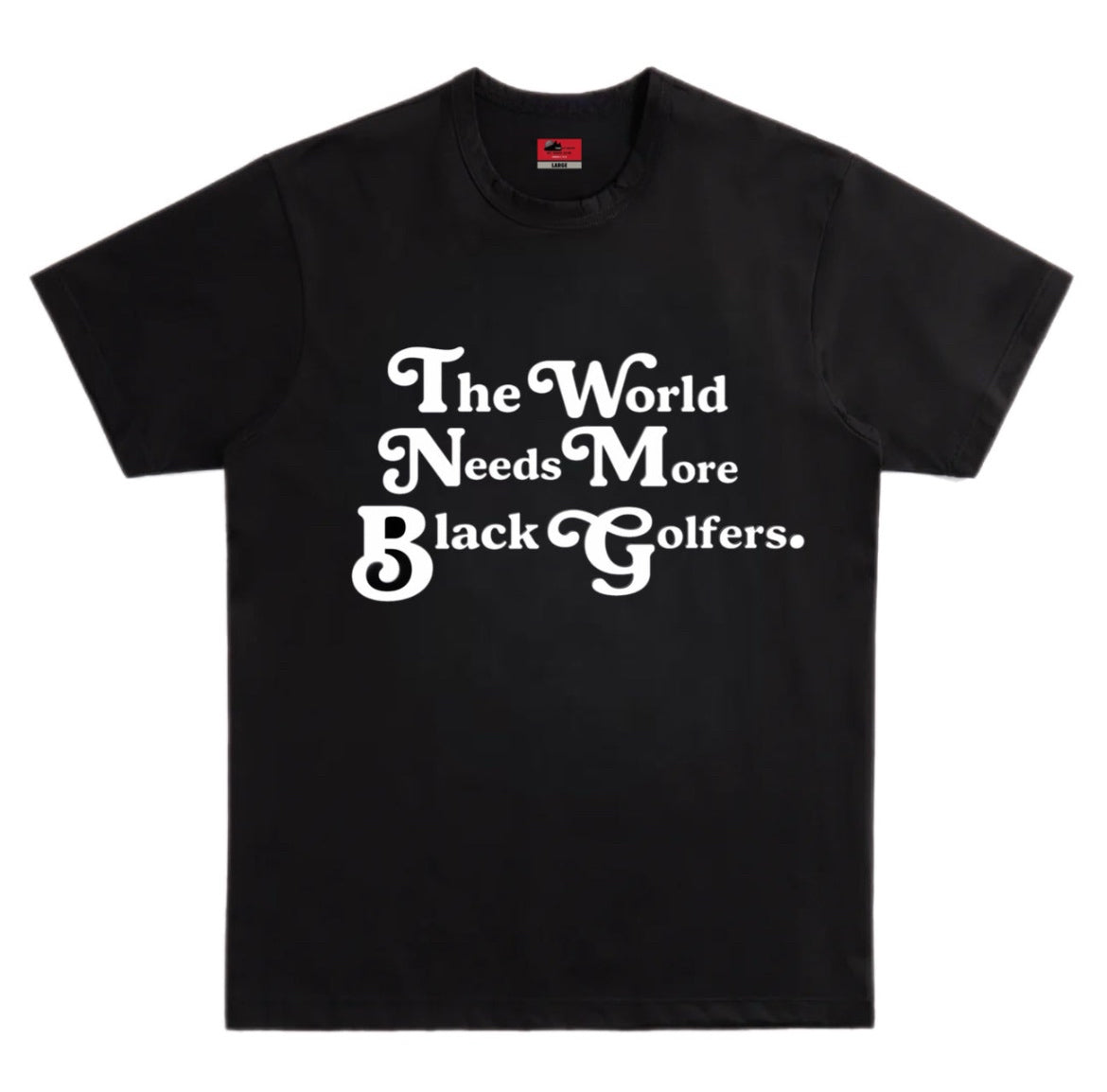 “THE WORLD NEEDS MORE BLACK GOLFERS” SHIRT - BLACK/WHITE