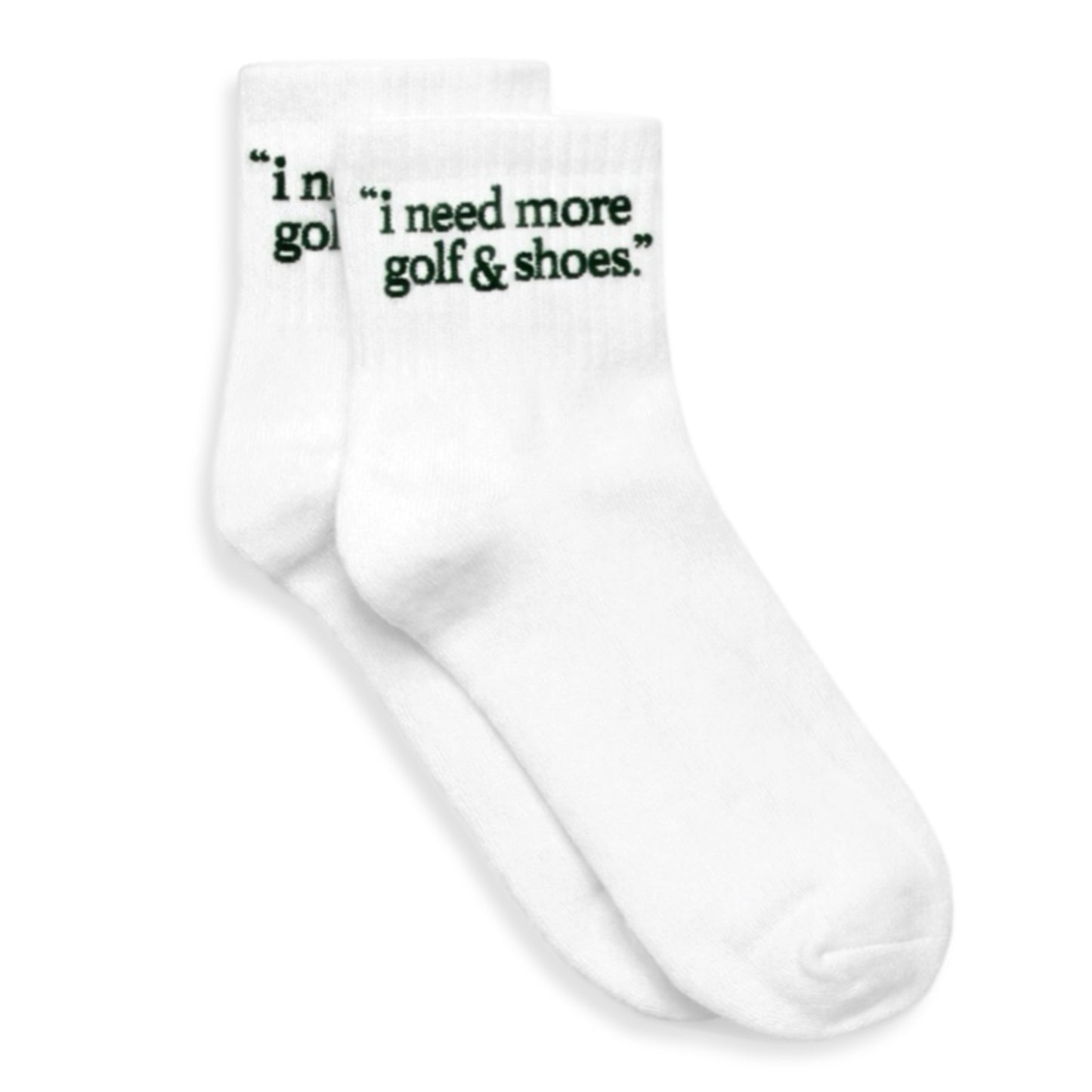 'i need more golf & shoes" QUARTER SOCK - WHITE/FOREST